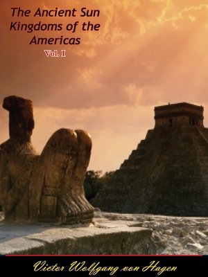 cover image of The Ancient Sun Kingdoms of the Americas Volume I